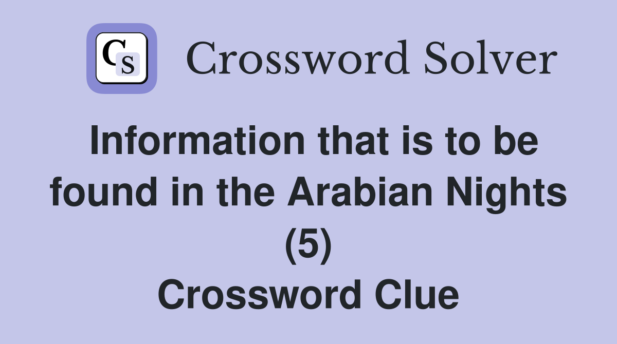 Information that is to be found in the Arabian Nights (5) - Crossword